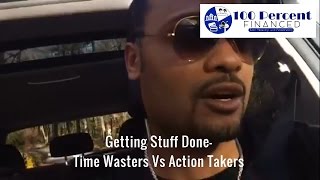 Getting Stuff Done Time Wasters Vs Action Takers