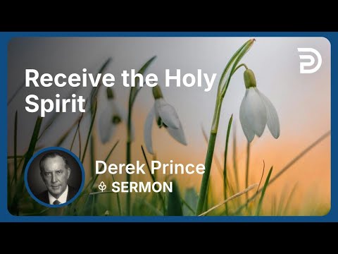 Receive the Holy Spirit | Part 1 - Exercising Spiritual Gifts | Derek Prince