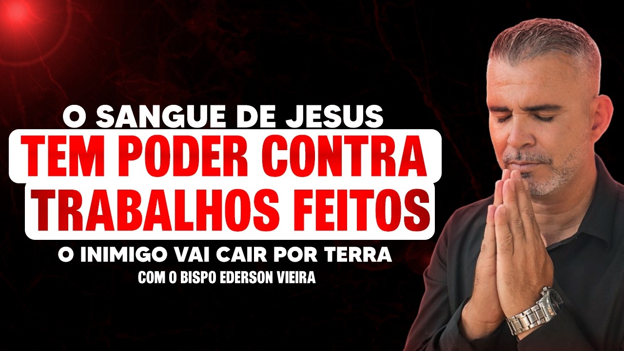 Poderosa Oração Sangue de Jesus tem Poder Contra obras Malignas, trabalhos feitos, feitiçarias