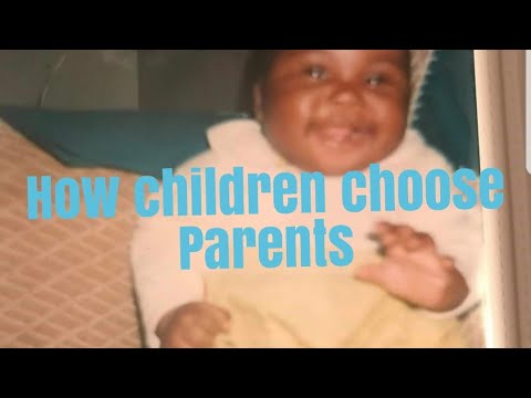 Did you know that children choose their parents?
