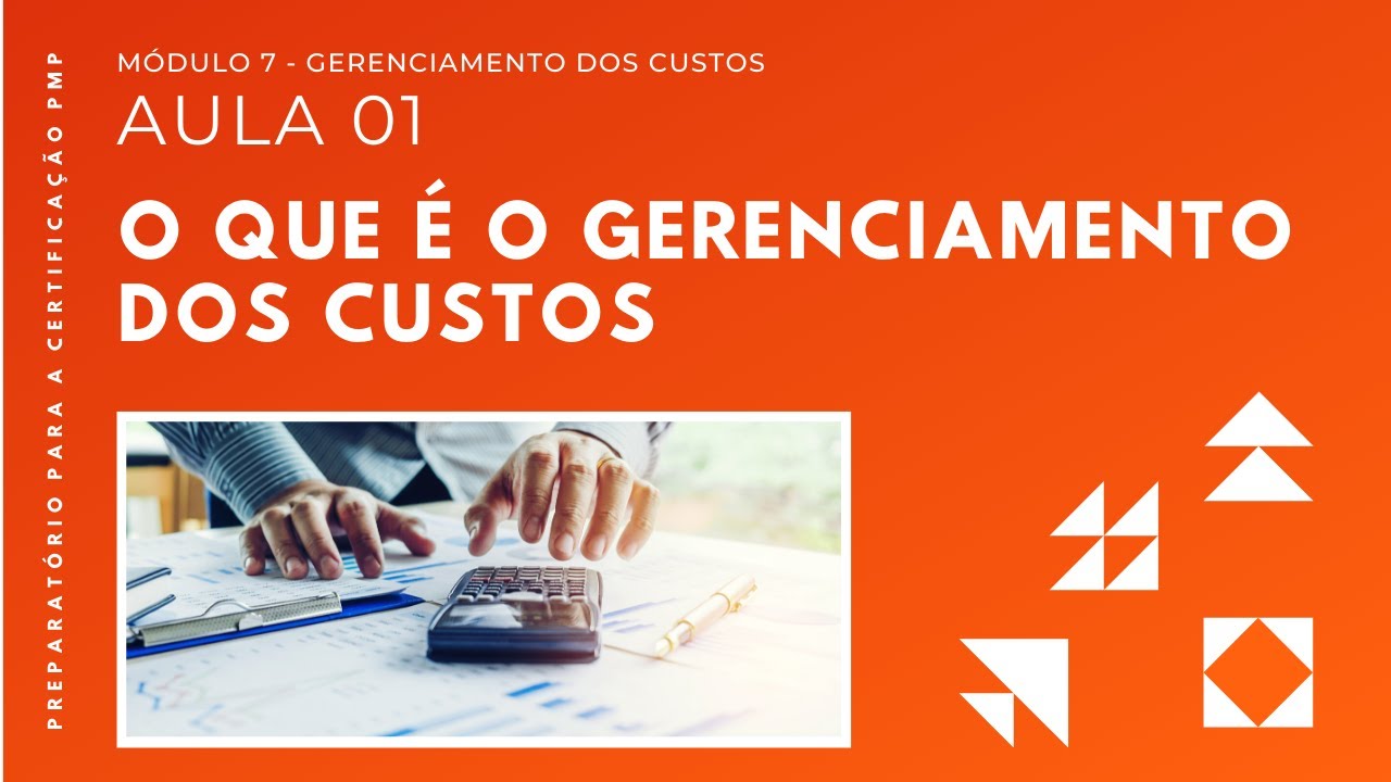 Aula 07.01: O que é o Gerenciamento de Custos