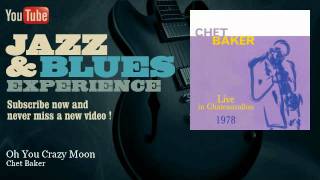 Chet Baker - Oh You Crazy Moon