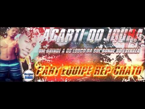 ACARTI DO IBURA - UM BRINDE A OS LOUCO DA SUL BONDE DO ESTRALA - PART TURANO E AZAKE DJ