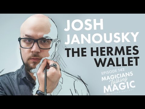 Josh Janousky on the Hermes Wallet - Magicians Talking Magic Ep 142