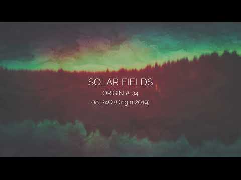 SOLAR FIELDS - 24Q (Origin 2019)