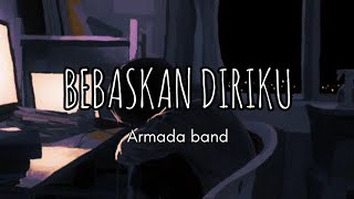 Download lagu Armada Band- 'Bebaskan Diriku' (Lyrics/Lirik lagu) Speed up Viral Tiktok mp3