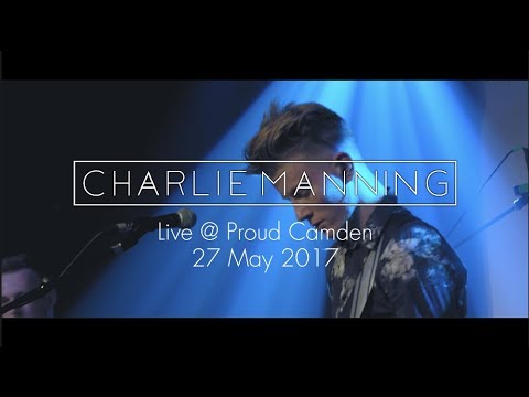 Charlie Manning 'Light Years in Moments' LIVE at Proud Camden