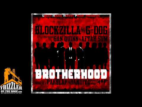 Blockzilla & G-Dog ft. San Quinn & Aftah Sum - Brotherhood (Produced by Pakslap & Bandit) [Thizzler.