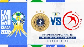 CANDANGÃO BRB 2026 -3ª RODADA - | PARANOÁ X  BRASÍLIA | AO VIVO COM IMAGENS
