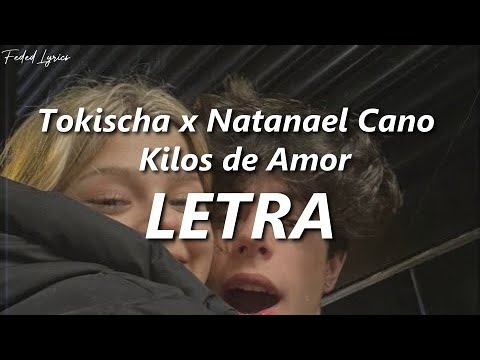 Tokischa x Natanael Cano - Kilos de Amor ❤️| LETRA