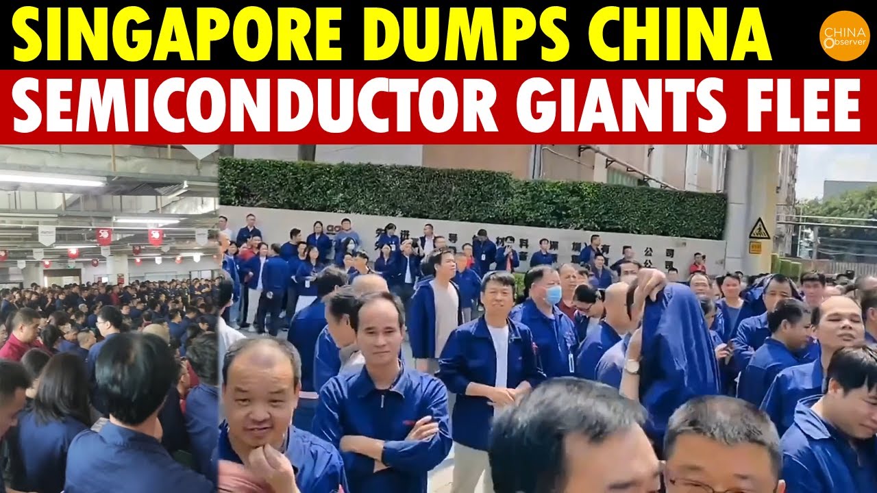 Singapore Dumps China, Major Semiconductor Firms Abruptly Withdraw, 1,000 Employees Instantly Fired