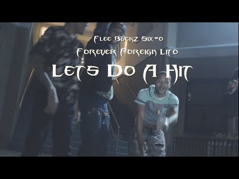 Forever Foriegn Lito x Flee Buckz Six-o - Lets Do