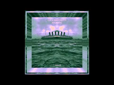 Luca Bacchetti "Atlantic" Extended Dub (OFFICIAL AUDIO) - ENDLESS