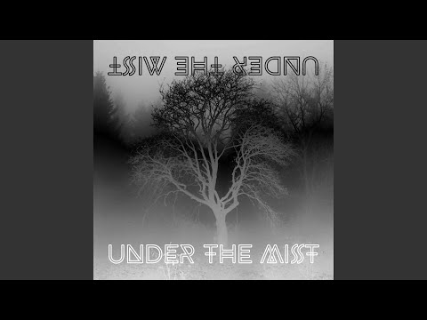 UNDER THE MIST