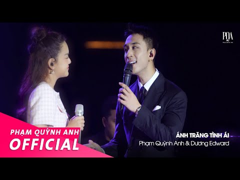 Ánh Trăng Tình Ái | Phạm Quỳnh Anh & Dương Edward | Live Version