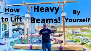 How To Lift Heavy Beams by Yourself