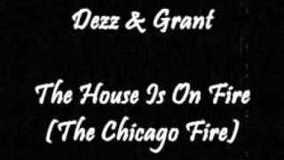 Dezz & Grant - The House Is On Fire (The Chicago Fire) 1987