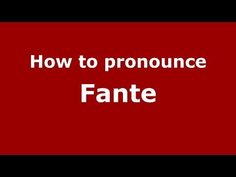How to pronounce Fante (Italian/Italy) - PronounceNames.com