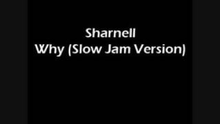 Sharnell - Why (Slow Jam Version)