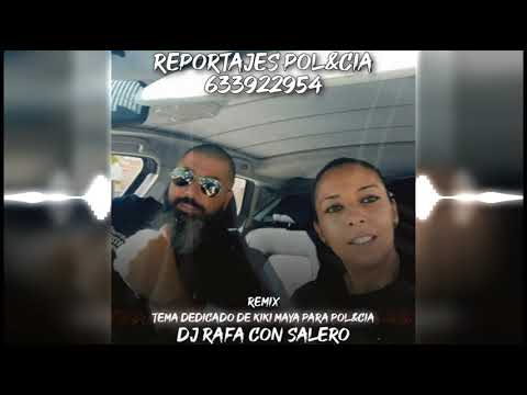 Dj Rafa Con Salero / Kiki Maya Tema Dedicado Para (Reportajes Pol&Cía) Remix 2021