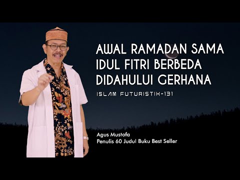 Islam Futuristik eps. 131 - AWAL RAMADAN SAMA, IDUL FITRI BERBEDA, DIDAHULUI GERHANA