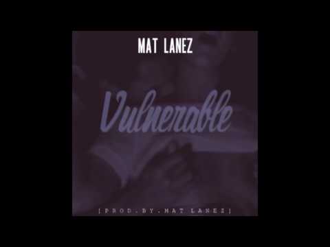 Video Vulnerable (Audio) de Mat Lanez