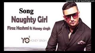 Dilliwali Zaalim girlfriend Song - NAUGHTY GIRL | Yo Yo Honey Singh | Firoz Hashmi T-Series 2015