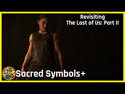 Revisiting The Last of Us: Part II | Sacred Symbols+, Episode 241