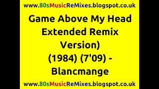 Game Above My Head (Extended Remix Version) - Blancmange | 80s Club Mixes | 80s Club Music | 80s Pop