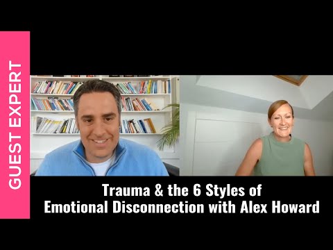 Alex Howard - The 6 Styles of Emotional Disconnection