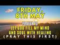 Friday May 8th Prayer To Surround My Mind And Soul With Healing Calmness Divine Strength