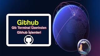Git Terminal Üzerinden Github'a Bağlanmak - Git Terminal İle Github'a 