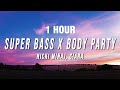 [1 HOUR] Nicki Minaj, Ciara - Super Bass X Body Party (TikTok Mashup) [Lyrics]