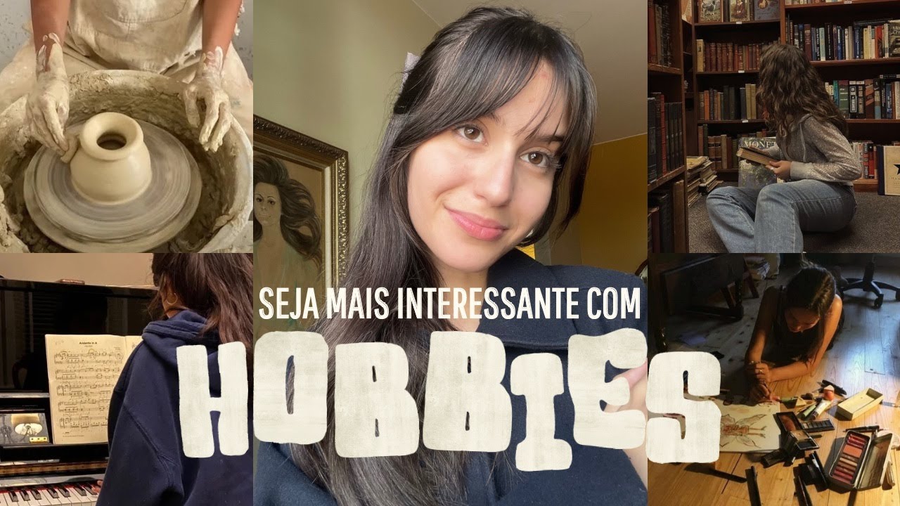IDEIAS DE HOBBIES (não óbvios) PARA SAIR DO TÉDIO NAS FÉRIAS