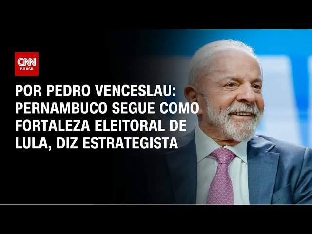 Pernambuco segue como fortaleza eleitoral de Lula, diz estrategista | HORA H