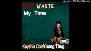 Keyshia Cole - Don&#39;t Waste My Time Ft. Young Thug