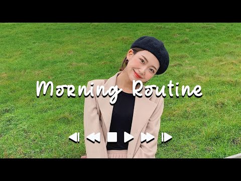 Morning Routine 🍀 Morning music for positive feelings and energy ~ Morning songs