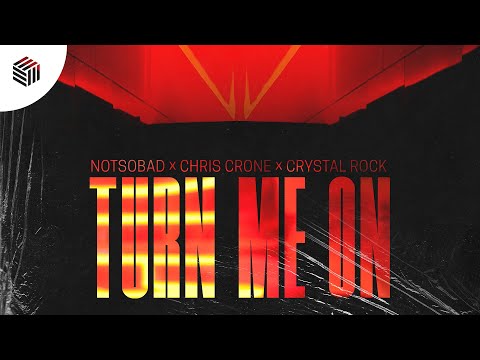 NOTSOBAD, Chris Crone & Crystal Rock - Turn Me On (ft. Lazar)
