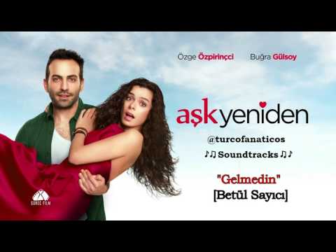 Aşk Yeniden - Gelmedin [Betül Sayıcı]