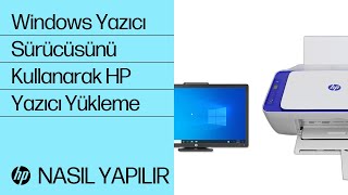 Windows Yazıcı Sürücüsünü Kullanarak HP Yazıcı Yükleme