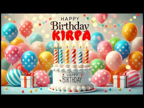 Happy Birthday Kirpa   Happy Birthday Song   Birthday Wishes   Birthday Party