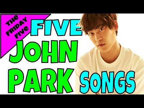 Five JOHN PARK Songs | The Friday Five