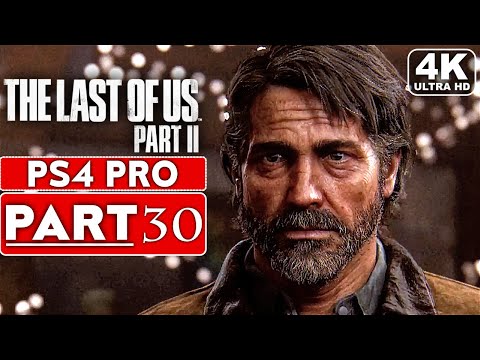 THE LAST OF US 2 Gameplay Walkthrough Part 30 [4K PS4 PRO] - No Commentary (FULL GAME)