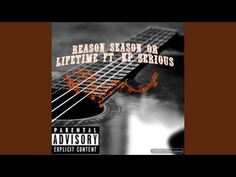 Reason, Season or Lifetime (feat. Kp Serious)