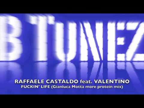 Raffaele Castaldo ft. Valentino - Fuckin' Life (Gianluca Motta more protein mix)