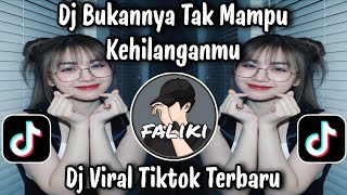 Download lagu DJ BUKAN NYA TAK MAMPU KEHILANGAN MU / DJ REMIX VIRAL TIKTOK TERBARU 2025 PALING BIKIN CANDU  mp3