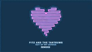 Fitz and The Tantrums - Out Of My League (Josh One Remix) [Official Audio]