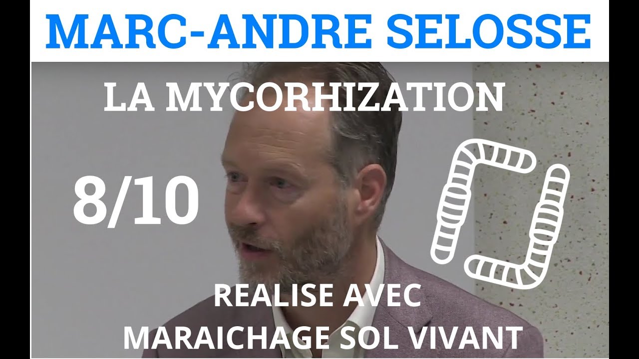 8/10 - Marc-André SELOSSE - La Mycorhization - Applications