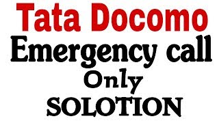 How To Fix Tata Docomo Sim Emergency Call Only Problem Solotion