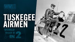 The Tuskegee Airmen | WWII IN 2